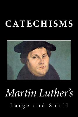 Martin Luther's Large & Small Catechisms Cover Image