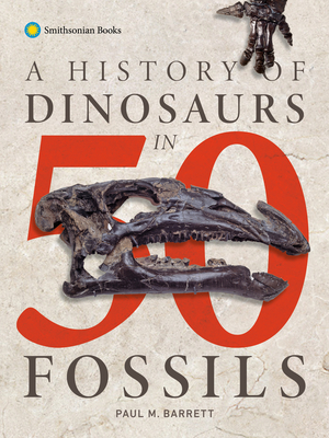 A History of Dinosaurs in 50 Fossils Cover Image