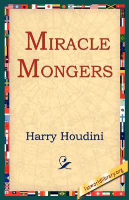 Miracle Mongers By Harry Houdini, 1st World Library (Editor), 1stworld Library (Editor) Cover Image