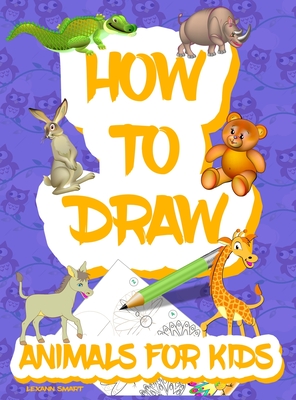 I'm An Animal Artist! My First Cute Animals Learning to Draw Book for Kids  5-7, Ages 6-8 and Ages 8-12: Kids Learning to Draw Art Books & Sketch Pad