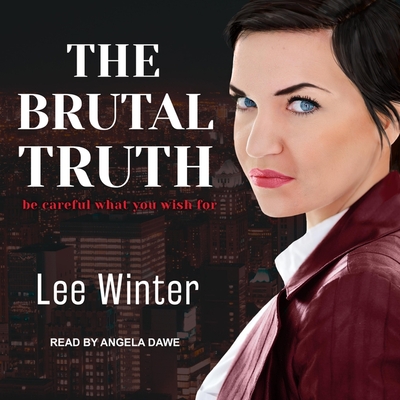 The Brutal Truth By Angela Dawe (Read by), Lee Winter Cover Image
