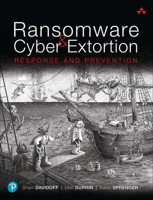 Ransomware and Cyber Extortion: Response and Prevention By Sherri Davidoff, Matt Durrin, Karen Sprenger Cover Image