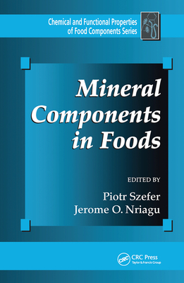 Mineral Components in Foods (Chemical and Functional Properties of Food Components Series) Cover Image