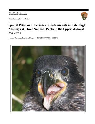 Spatial Patterns of Persistent Contaminants in Bald Eagle Nestlings at Three National Parks in the Upper Midwest, 2006-2009 Cover Image