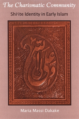 The Charismatic Community: Shiʿite Identity in Early Islam Cover Image