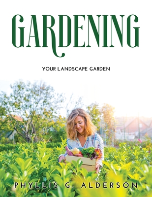 Gardening: Your Landscape Garden By Phyllis G Alderson Cover Image