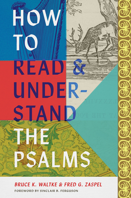 How to Read and Understand the Psalms By Bruce K. Waltke, Fred G. Zaspel Cover Image