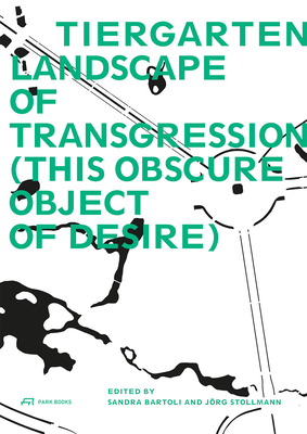 Tiergarten, Landscape of Transgression: This Obscure Object of Desire Cover Image