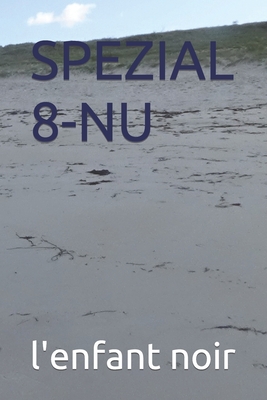 Spezial 8-NU By L'Enfant Noir Cover Image