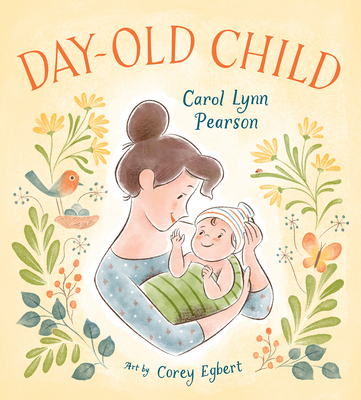 Day-Old Child By Carol Lynn Pearson, Corey Egbert (Illustrator) Cover Image