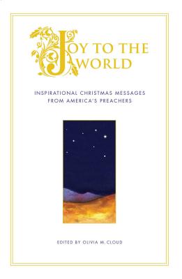 Joy to the World: Inspirational Christmas Messages from America's Pr Cover Image