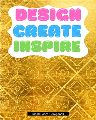 Design, Create, Inspire - Moodboard/Scrapbook - 100 Pages 8x10 (Paperback)