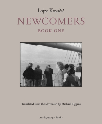 Newcomers: Book One By Lojze Kovacic, Michael Biggins (Translated by) Cover Image