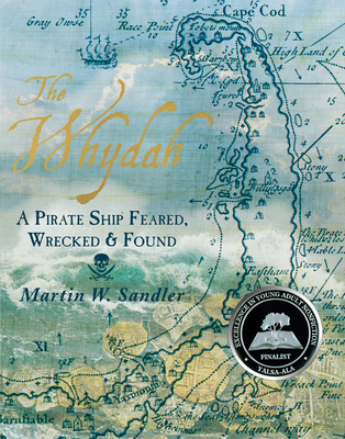 The Whydah: A Pirate Ship Feared, Wrecked, and Found By Martin W. Sandler Cover Image