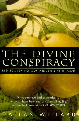 The Divine Conspiracy: Rediscovering Our Hidden Life In God By Dallas Willard Cover Image