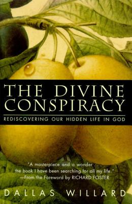 The Divine Conspiracy: Rediscovering Our Hidden Life In God Cover Image