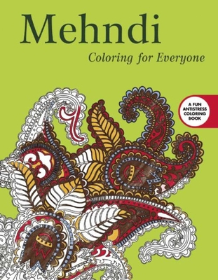 Mehndi: Coloring for Everyone (Creative Stress Relieving Adult Coloring Book Series)