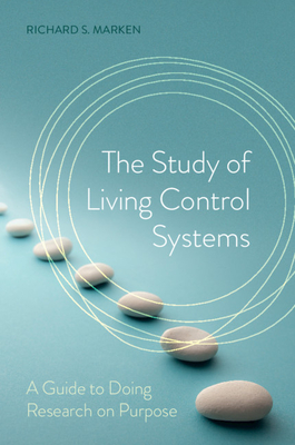 The Study of Living Control Systems: A Guide to Doing Research on Purpose Cover Image