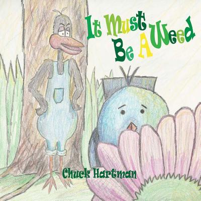 It Must be a Weed By Chuck Hartman (Illustrator), Chuck Hartman Cover Image