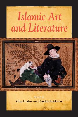 Islamic Art and Literature By Oleg Graber (Editor), Cynthia Robinson (Editor) Cover Image