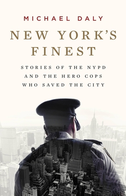 New York's Finest: Stories of the NYPD and the Hero Cops Who Saved the City Cover Image