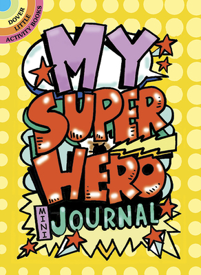 My Superhero Mini-Journal (Dover Little Activity Books) Cover Image