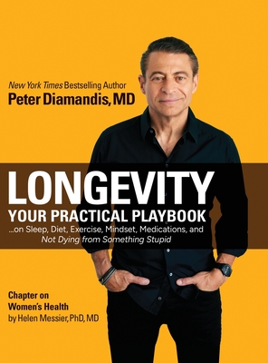 Longevity: Your Practical Playbook on Sleep, Diet, Exercise, Mindset, Medications, and Not Dying from Something Stupid Cover Image