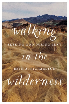 Walking in the Wilderness: Seeking God During Lent