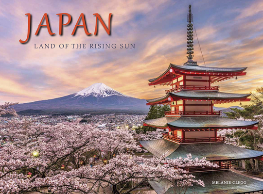 Japan: Land of the Rising Sun By Melanie Clegg Cover Image