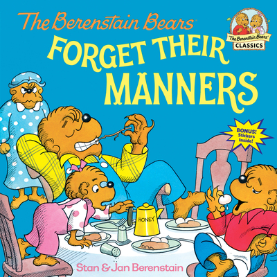 The Berenstain Bears Forget Their Manners (First Time Books(R)) By Stan Berenstain, Jan Berenstain Cover Image