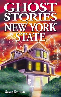Ghost Stories of New York State By Susan Smitten Cover Image