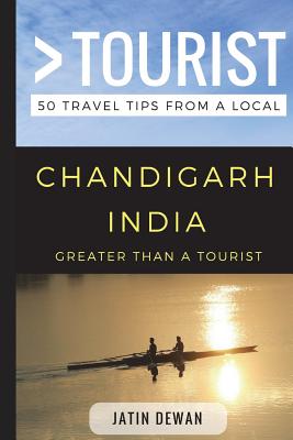 Greater Than a Tourist - Chandigarh India: 50 Travel Tips from a Local Cover Image