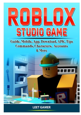 Roblox Studio Game Guide Mobile App Download Apk Tips Commands Characters Accounts More Paperback The Book Stall - online studio roblox apk