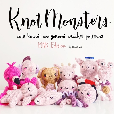 KnotMonsters: Pink Animals Edition: 10 Crochet Amigurumi Patterns Cover Image