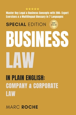 Business Law in Plain English: Company & Corporate Law: Master Key Legal & Business Concepts with 200+ Expert Exercises & a Multilingual Glossary in Cover Image