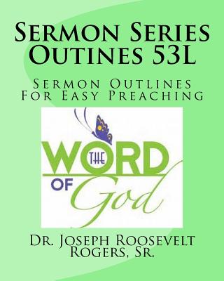 Sermon Series Outines 53L: Sermon Outlines For Easy Preaching By Sr. Joseph Roosevelt Rogers Cover Image