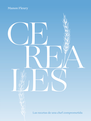 Cereales: Las recetas de una chef comprometida Cover Image