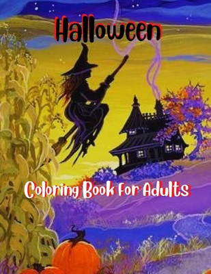 Adult Halloween Coloring Book: Halloween Coloring Book For Stress Relieve  And Relaxation, Horror Coloring Books For Adults (Paperback)