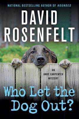 Who Let the Dog Out?: An Andy Carpenter Mystery (An Andy Carpenter Novel #13) By David Rosenfelt Cover Image
