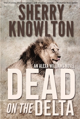 Dead on the Delta: An Alexa Williams Novel By Sherry Knowlton Cover Image