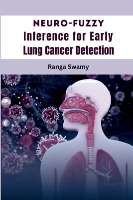 Neuro-Fuzzy Inference for Early Lung Cancer Detection By Ranga Swamy Cover Image