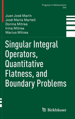 Singular Integral Operators, Quantitative Flatness, and Boundary Problems (Progress in Mathematics #344) Cover Image