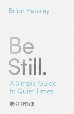 Be Still: A Simple Guide to Quiet Times Cover Image