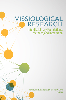 Missiological Research: Interdisciplinary Foundations, Methods, and Integration Cover Image