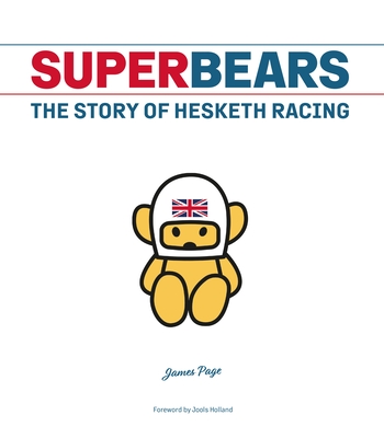 Superbears: The Story of Hesketh Racing By James Page Cover Image