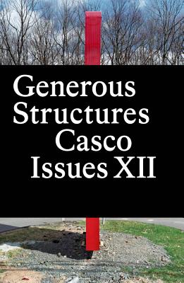 Casco Issues XII: Generous Structures (Sternberg Press)
