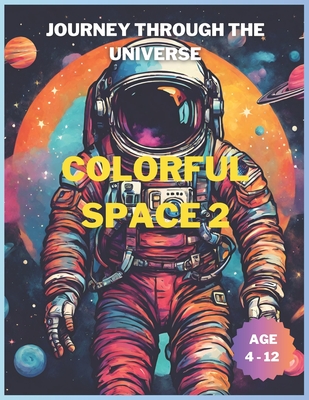 Colorful Space 2: Journey Through the Universe By Levy Alexandrino Cover Image