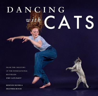 Dancing with Cats: From the Creators of the International Best Seller Why Cats Paint (Cat Books, Crazy Cat Lady Gifts, Gifts for Cat Lovers, Cat Photography) Cover Image