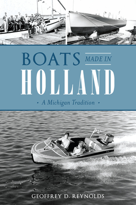Boats Made in Holland: A Michigan Tradition (Transportation)