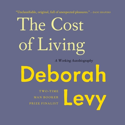 The Cost of Living: A Working Autobiography By Deborah Levy, Henrietta Meire (Read by) Cover Image